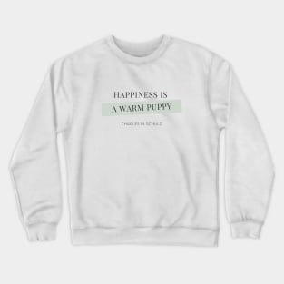 Happiness is a Warm Puppy Quote Crewneck Sweatshirt